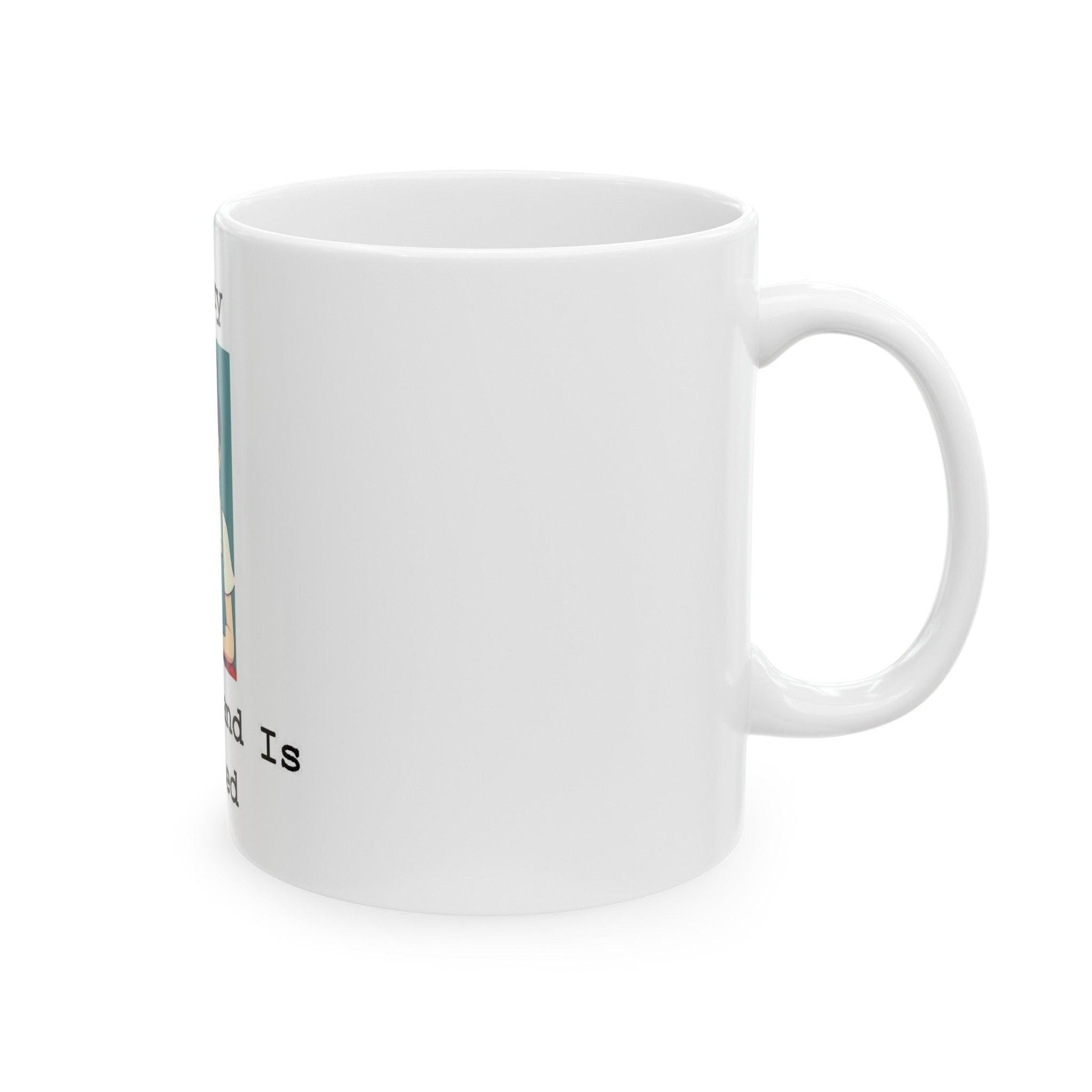 Sorry My Weekend Is Booked (White) - Ceramic Mug, (11oz, 15oz) - Better Mode