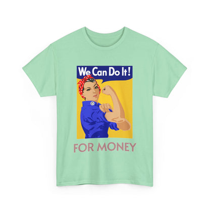 We Can For Money T-Shirt
