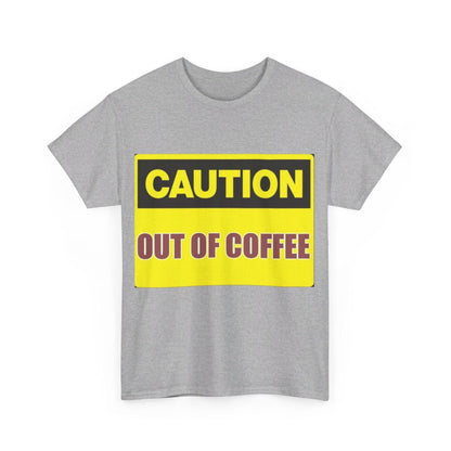 Caution - Out Of Coffee - Unisex Heavy Cotton T-Shirt