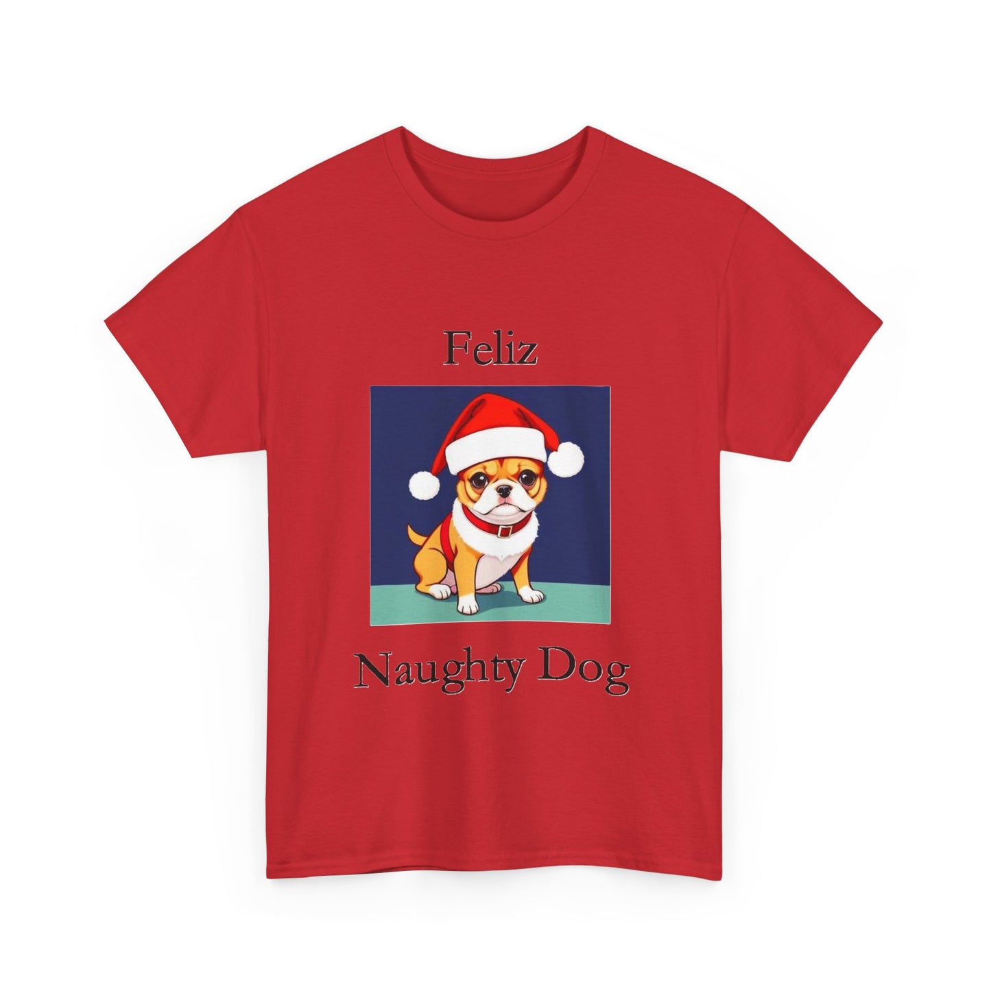 Christmas - Feliz Naughty Dog 1 - Unisex Heavy Cotton T-Shirt - Better Mode