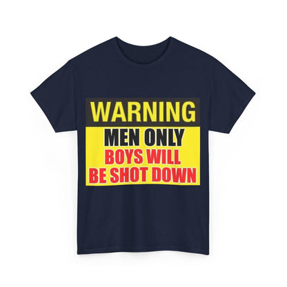 Warning - Men Only Boys Shot Down - Unisex Heavy Cotton T-Shirt - Better Mode