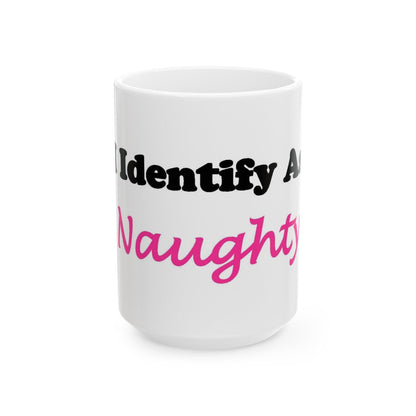 ID Naughty (White) - Ceramic Mug, (11oz, 15oz) - Better Mode