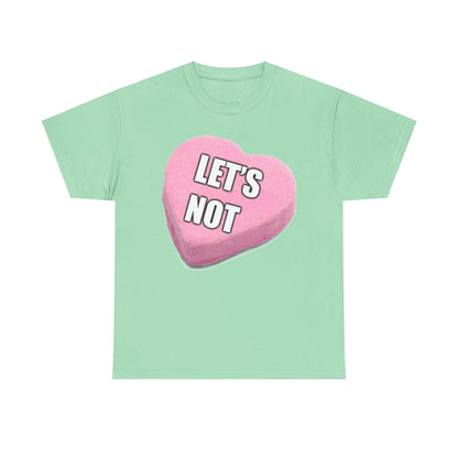 Candy Heart "Let's Not" - Unisex Heavy Cotton T-Shirt - Better Mode