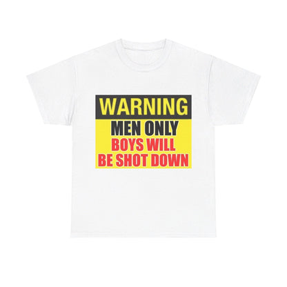 Warning - Men Only Boys Shot Down - Unisex Heavy Cotton T-Shirt - Better Mode