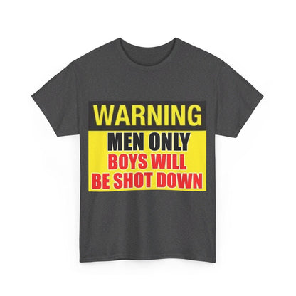 Warning - Men Only Boys Shot Down - Unisex Heavy Cotton T-Shirt - Better Mode