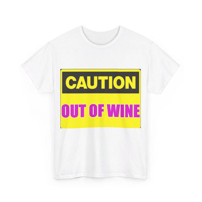 Caution - Out Of Wine - Unisex Heavy Cotton T-Shirt