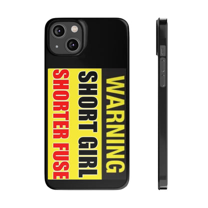 Slim Phone Cases - Short Girl Short Fuse