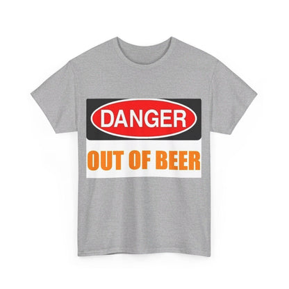 Danger - Out Of Beer - Unisex Heavy Cotton T-Shirt