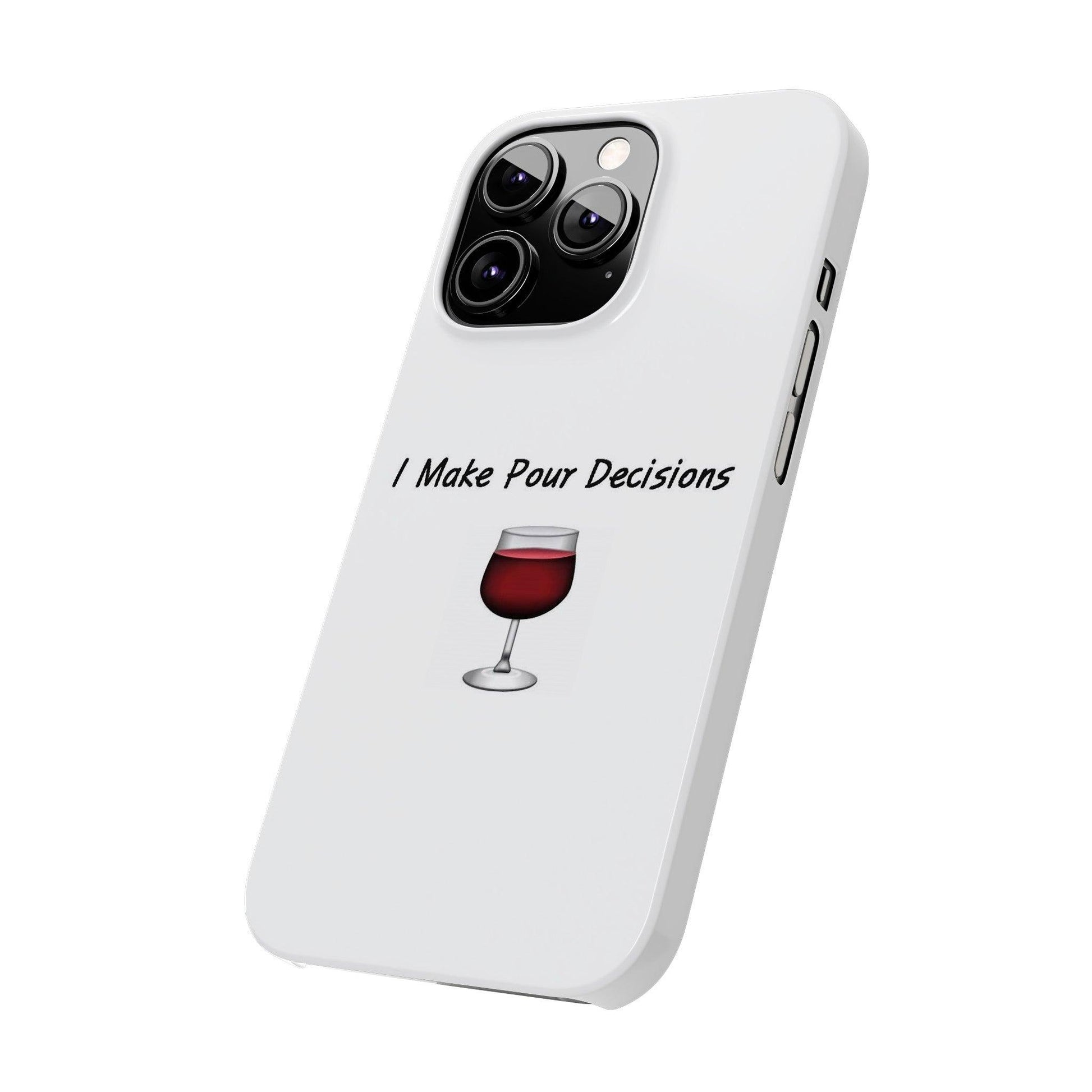 Pour Decisions Wine (White) - Slim Phone Cases - Better Mode