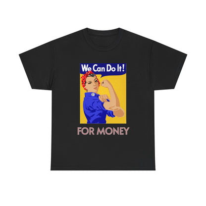 We Can For Money T-Shirt