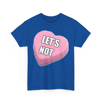 Candy Heart "Let's Not" - Unisex Heavy Cotton T-Shirt - Better Mode