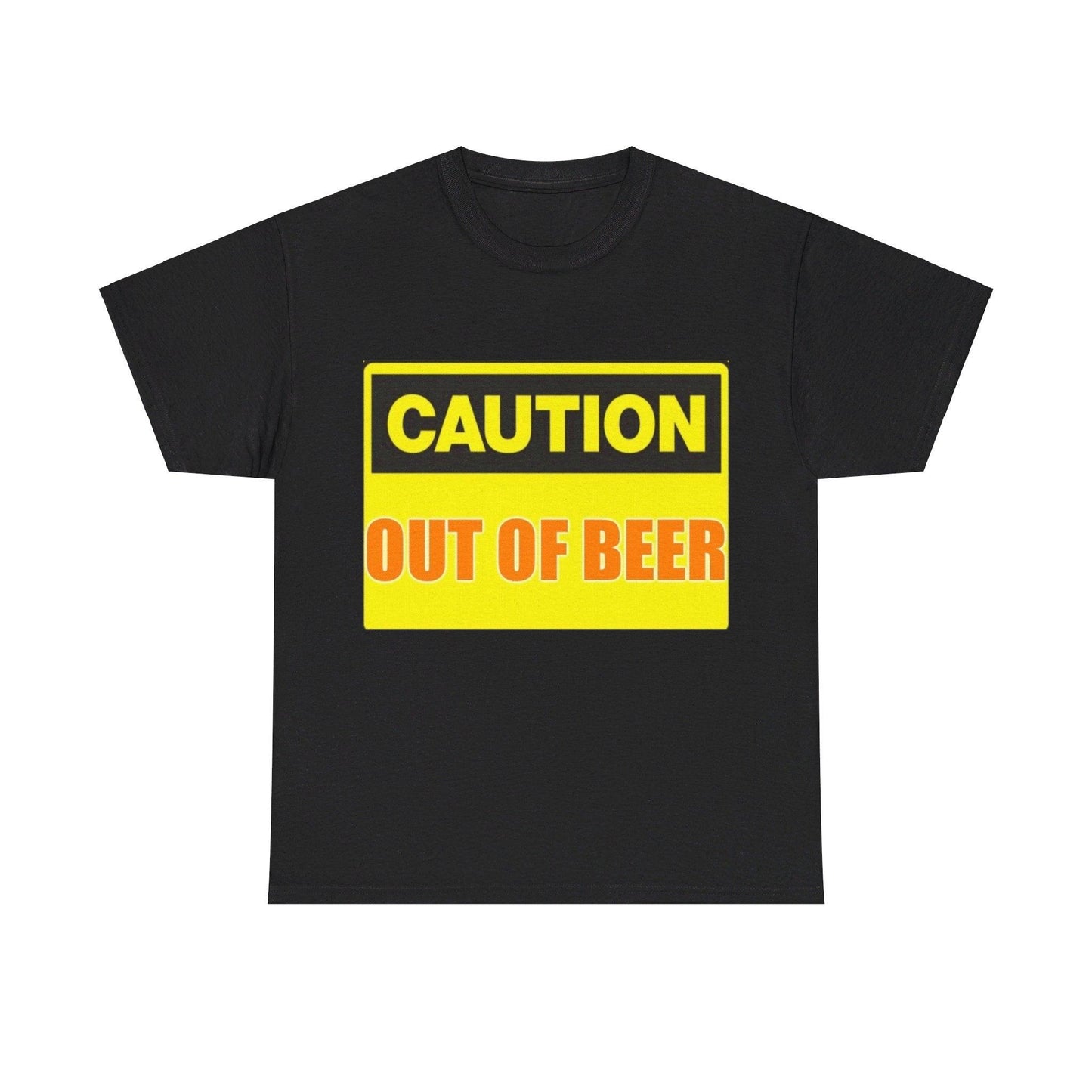 Caution - Out Of Beer - Unisex Heavy Cotton T-Shirt - Better Mode