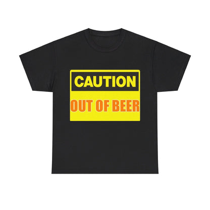 Caution - Out Of Beer - Unisex Heavy Cotton T-Shirt - Better Mode