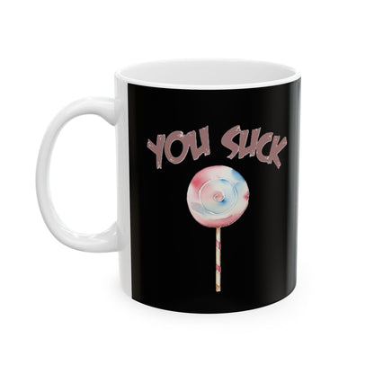 You Suck Ceramic Mug