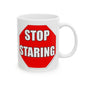 Stop Staring Ceramic Mug