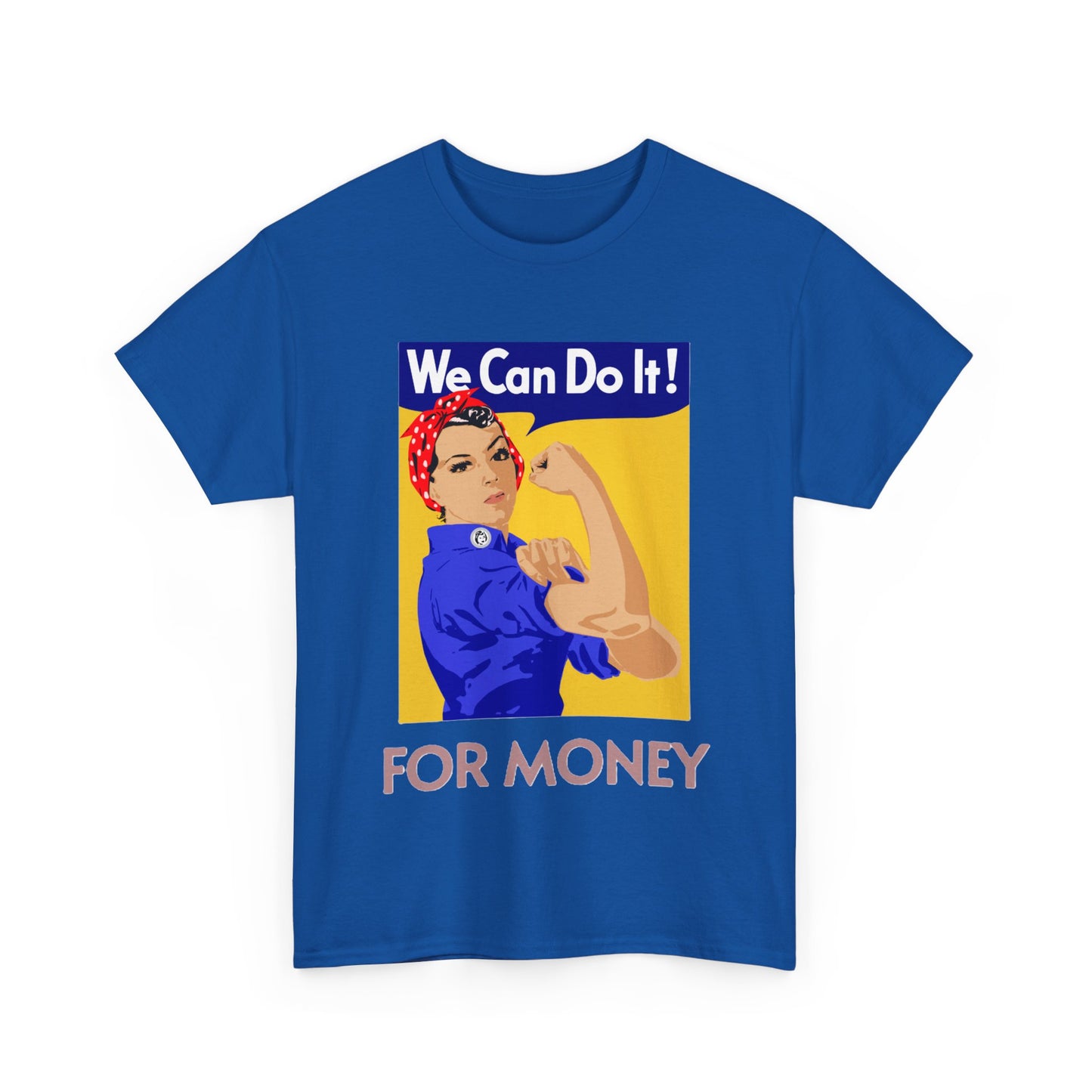We Can For Money T-Shirt