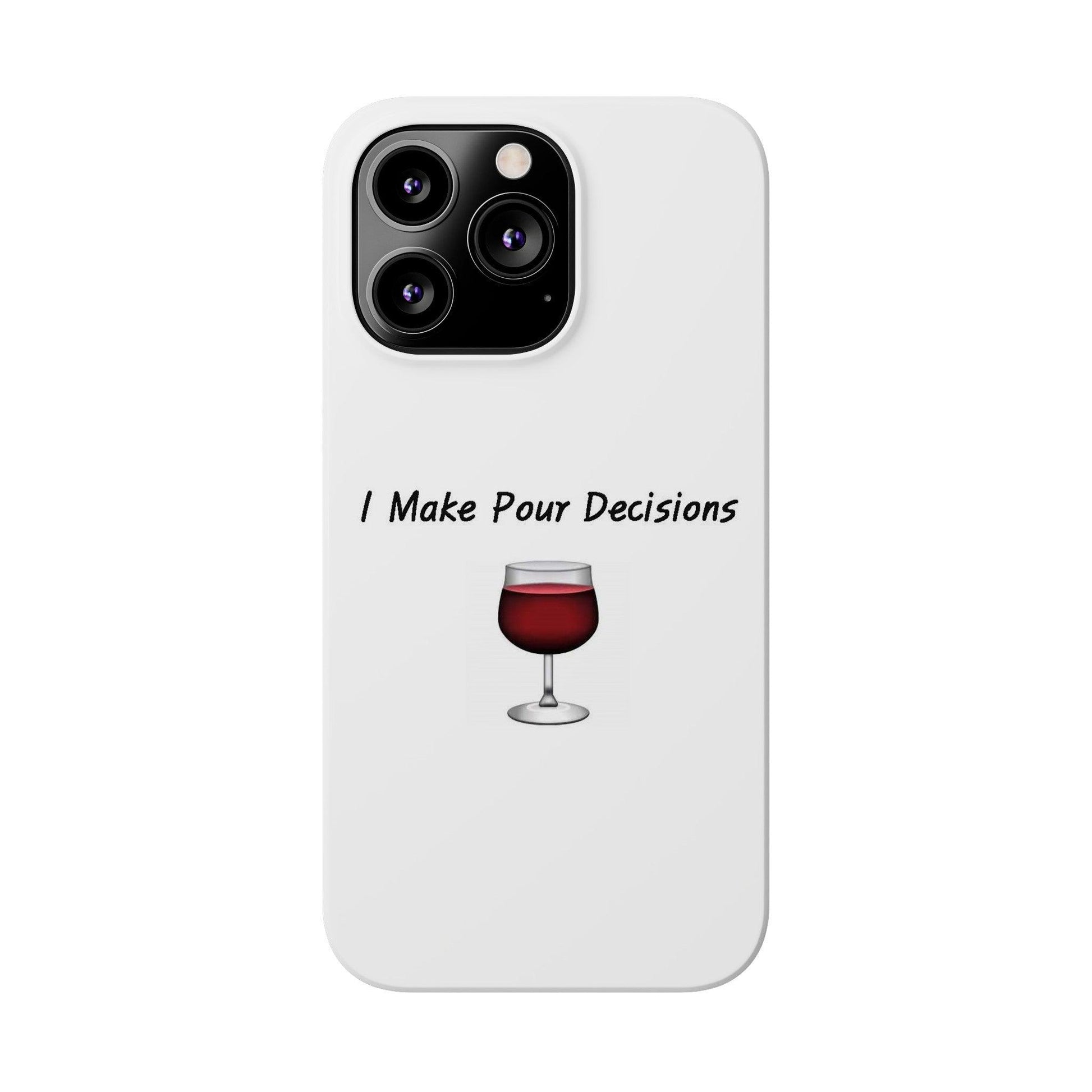 Pour Decisions Wine (White) - Slim Phone Cases - Better Mode