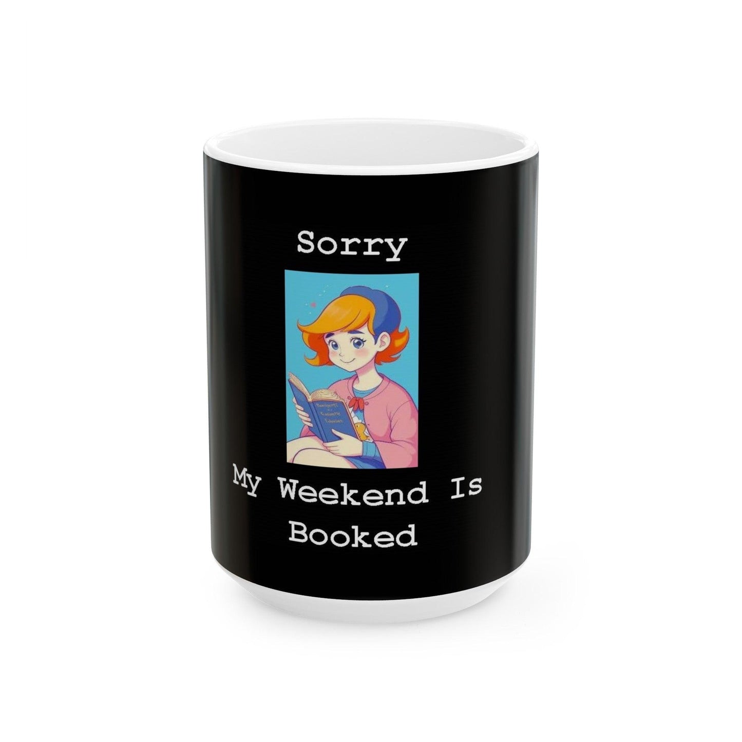 Sorry My Weekend Is Booked (Black) - Ceramic Mug, (11oz, 15oz) - Better Mode