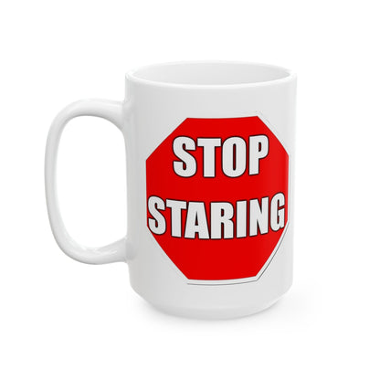 Stop Staring Ceramic Mug