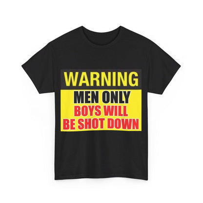 Warning - Men Only Boys Shot Down - Unisex Heavy Cotton T-Shirt