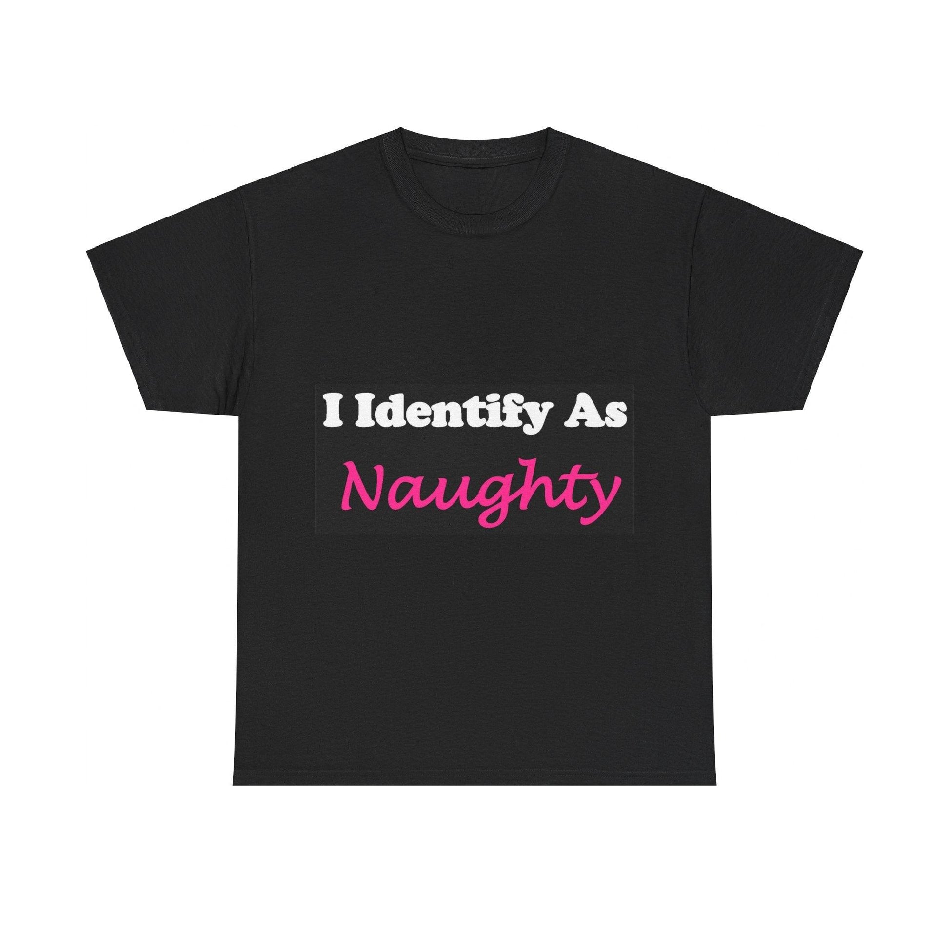 ID Naughty (Black) - Unisex Heavy Cotton Tee - Better Mode