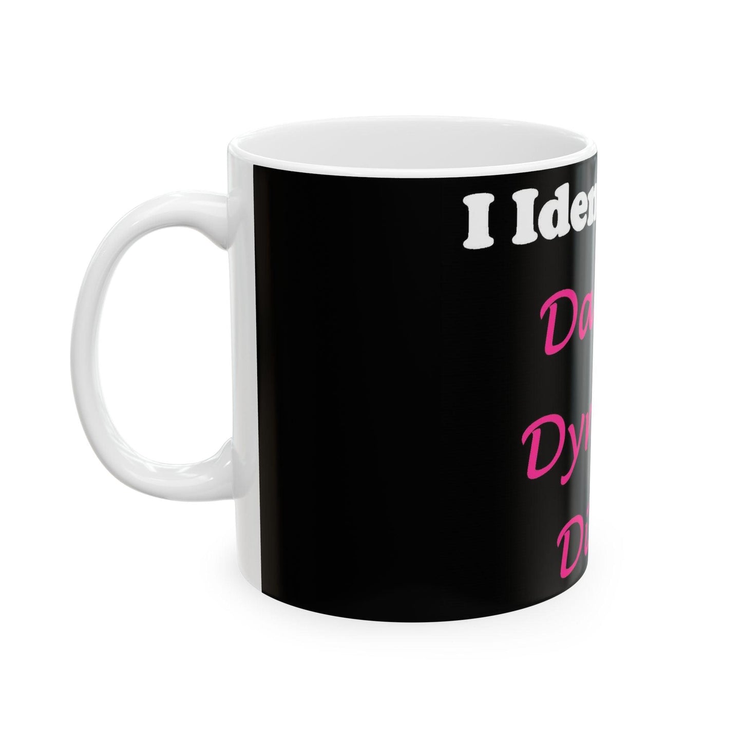 ID Darling Dynamic Divine (Black) - Ceramic Mug, (11oz, 15oz) - Better Mode