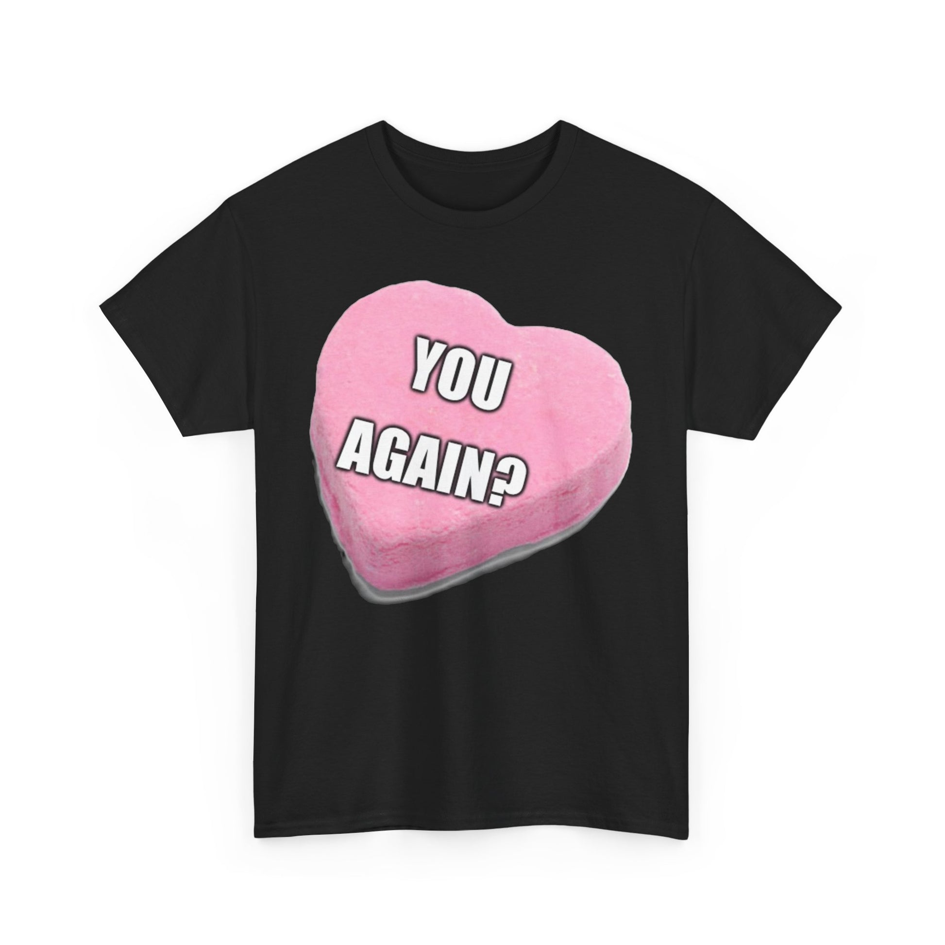 Candy Heart "You Again?" - Unisex Heavy Cotton T-Shirt - Better Mode