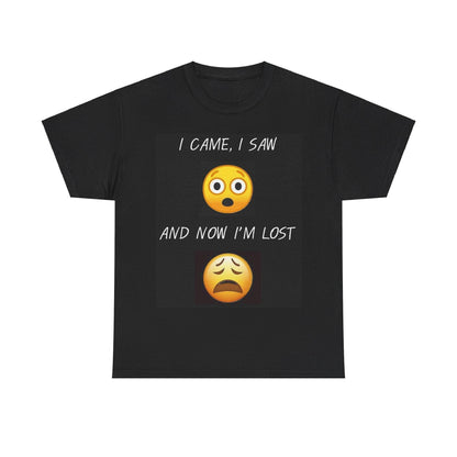 I CAME ... LOST BLACK - Unisex Heavy Cotton Tee