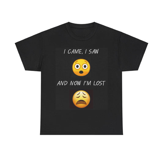 I CAME ... LOST BLACK - Unisex Heavy Cotton Tee