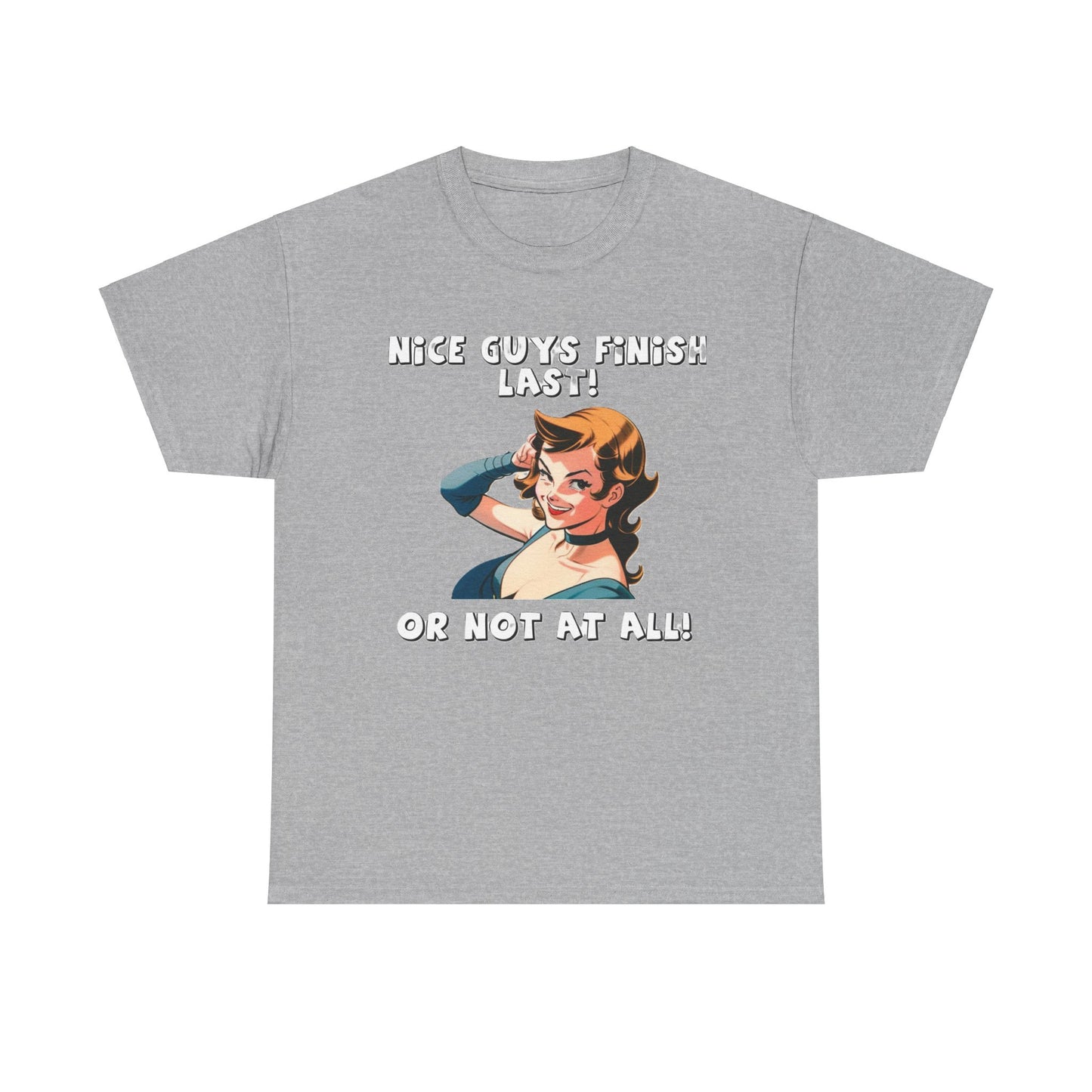 Nice Guys Finish Last - Unisex Heavy Cotton T-Shirt