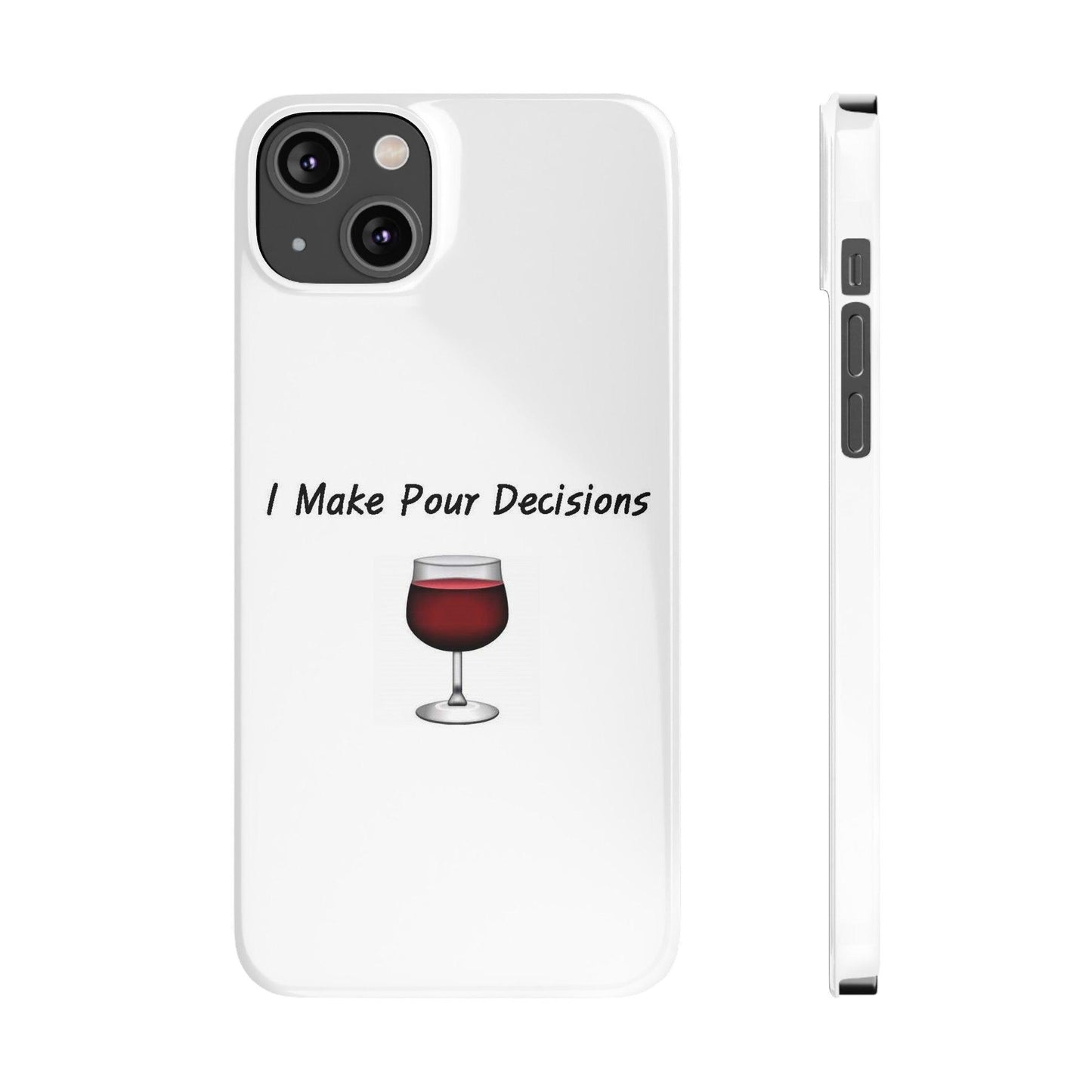 Pour Decisions Wine (White) - Slim Phone Cases - Better Mode