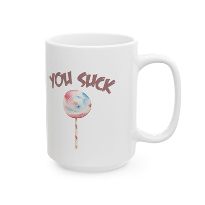 You Suck Ceramic Mug