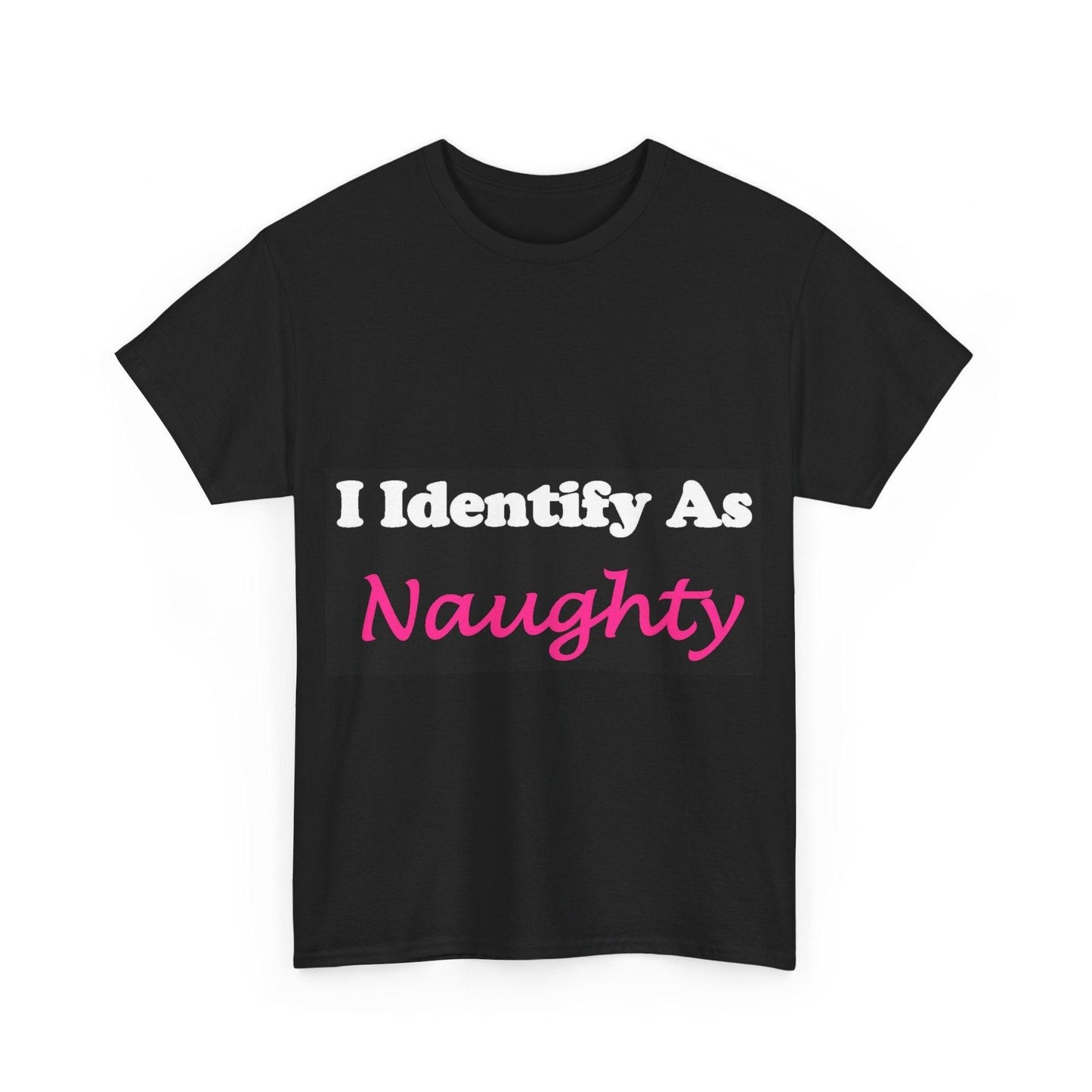 ID Naughty (Black) - Unisex Heavy Cotton Tee - Better Mode