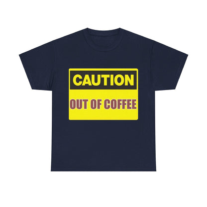 Caution - Out Of Coffee - Unisex Heavy Cotton T-Shirt