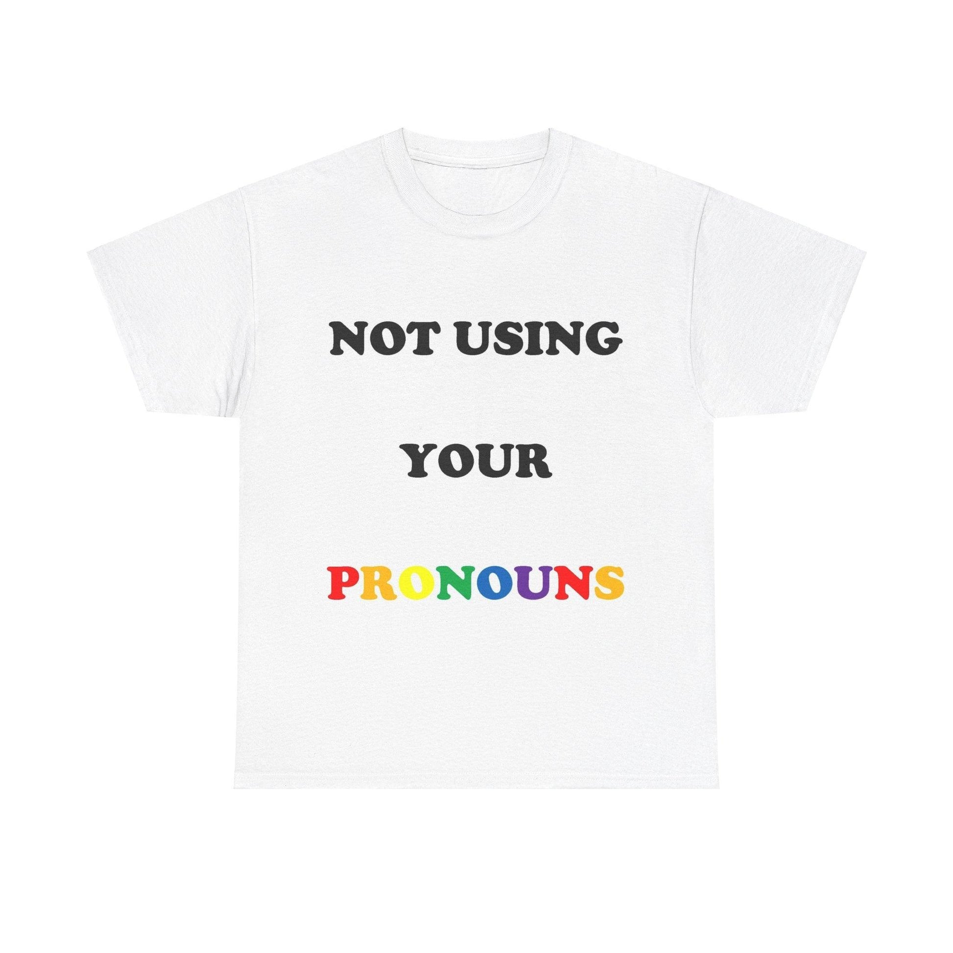 Not Using Pronouns (White) - Unisex Heavy Cotton Tee - Better Mode