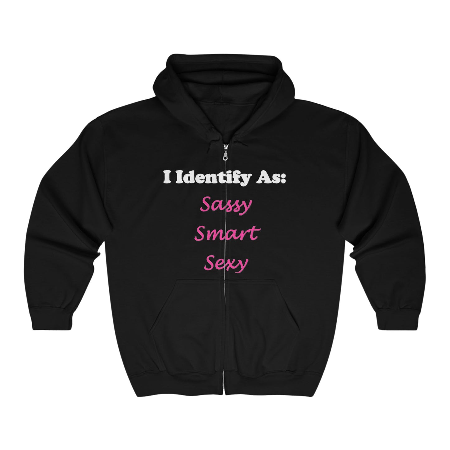 ID Sassy, Smart, Sexy - Full Zip Hooded Sweatshirt