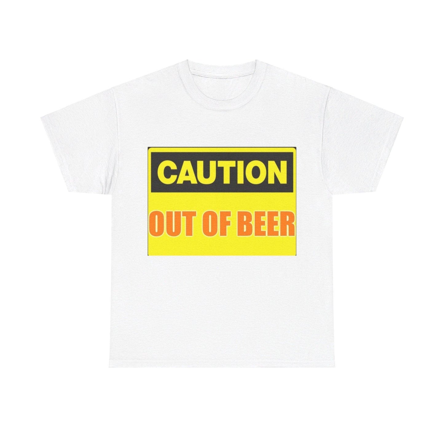 Caution - Out Of Beer - Unisex Heavy Cotton T-Shirt - Better Mode