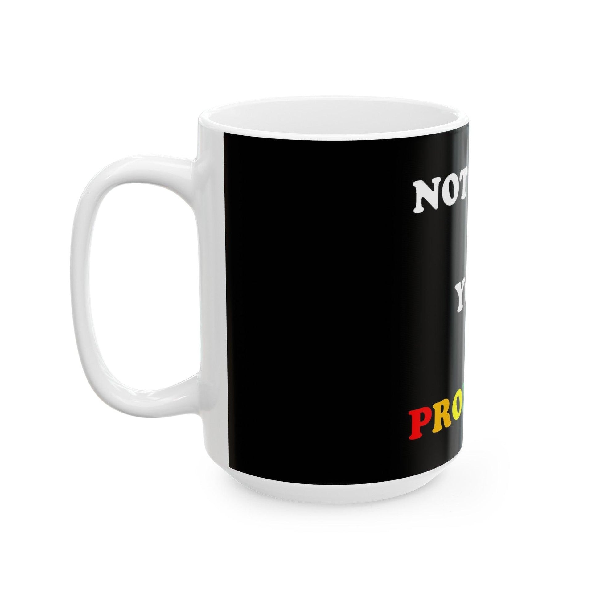 Not Using Pronouns (Black) - Ceramic Mug, (11oz, 15oz) - Better Mode