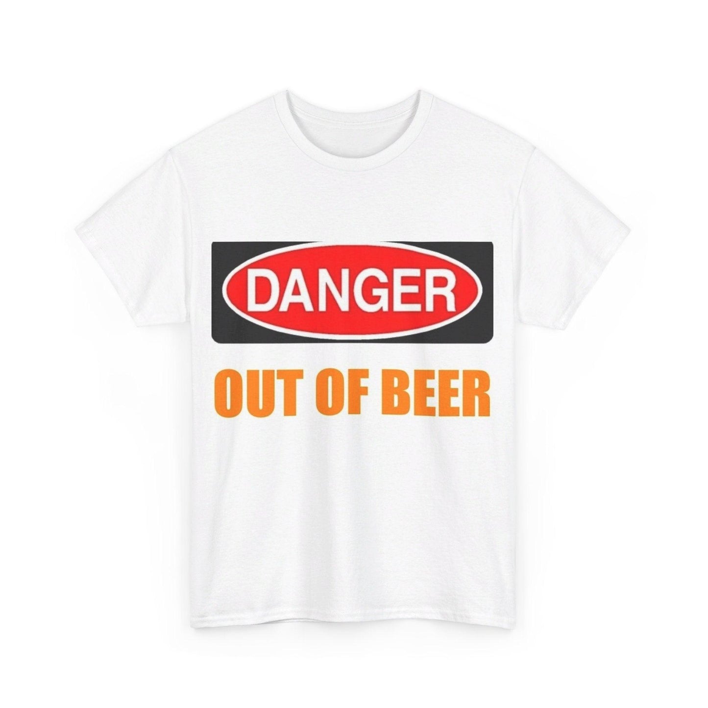 Danger - Out Of Beer - Unisex Heavy Cotton T-Shirt