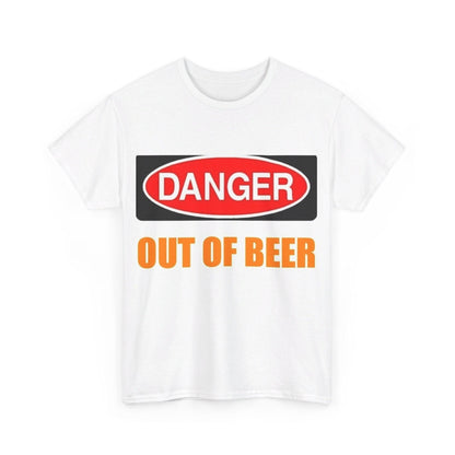 Danger - Out Of Beer - Unisex Heavy Cotton T-Shirt