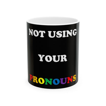 Not Using Pronouns (Black) - Ceramic Mug, (11oz, 15oz) - Better Mode