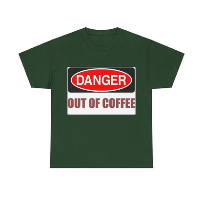 Danger - Out Of Coffee - Unisex Heavy Cotton T-Shirt