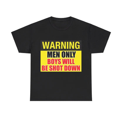 Warning - Men Only Boys Shot Down - Unisex Heavy Cotton T-Shirt - Better Mode