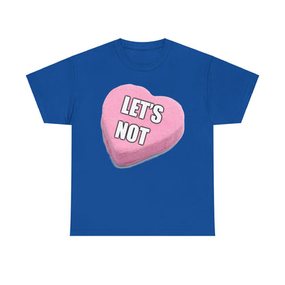 Candy Heart "Let's Not" - Unisex Heavy Cotton T-Shirt - Better Mode