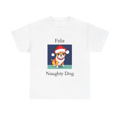 Christmas - Feliz Naughty Dog 1 - Unisex Heavy Cotton T-Shirt - Better Mode