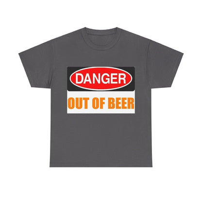 Danger - Out Of Beer - Unisex Heavy Cotton T-Shirt