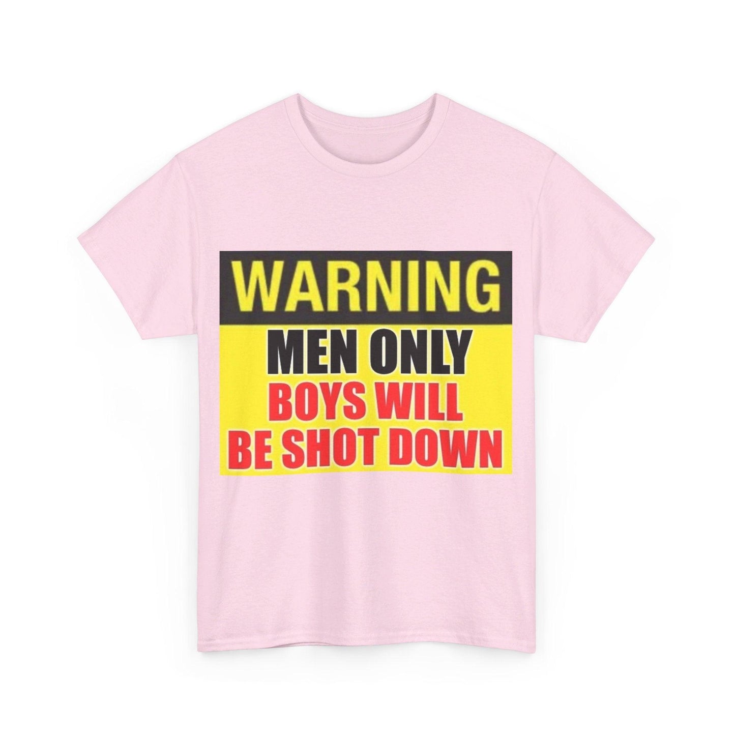 Warning - Men Only Boys Shot Down - Unisex Heavy Cotton T-Shirt - Better Mode