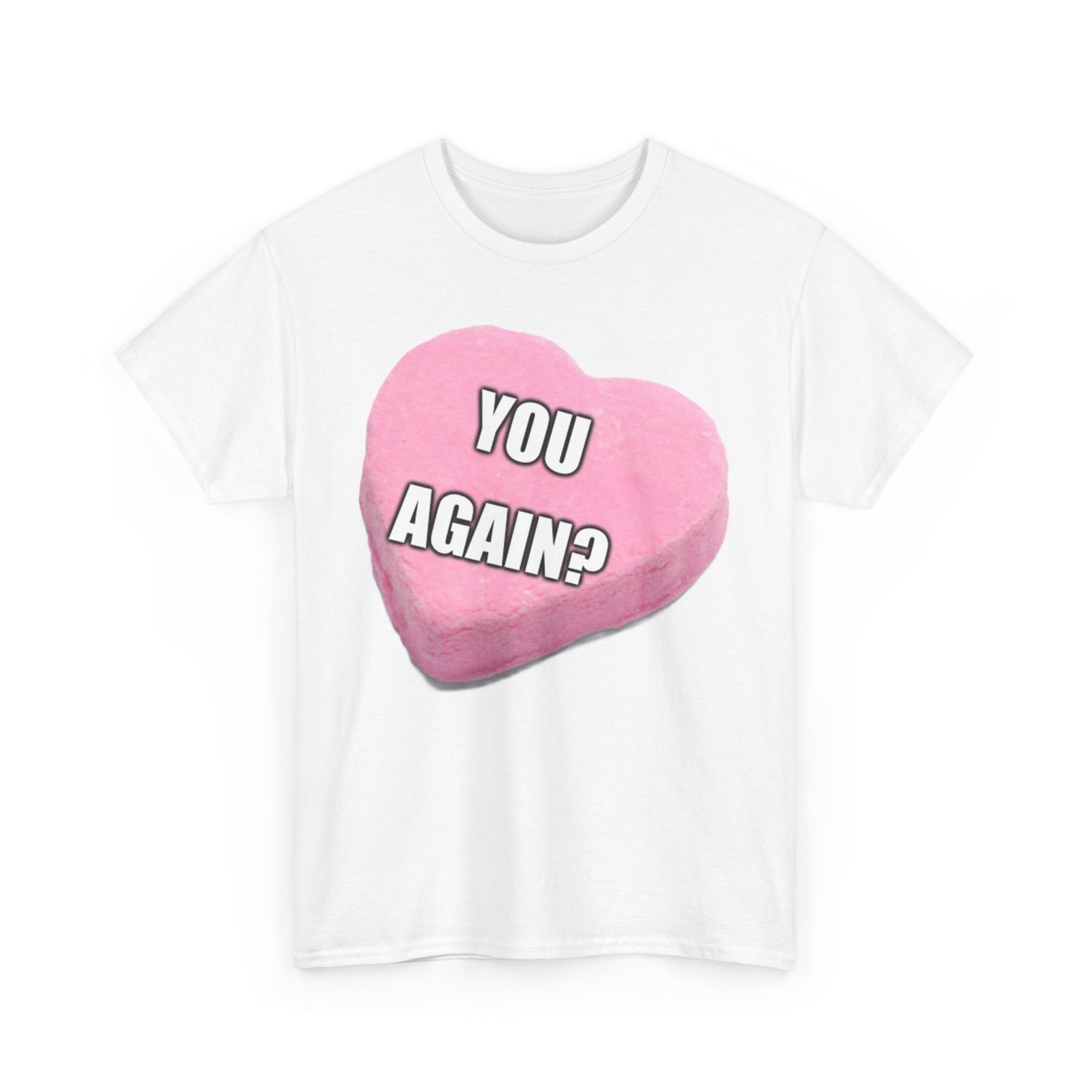 Candy Heart "You Again?" - Unisex Heavy Cotton T-Shirt - Better Mode