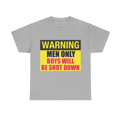 Warning - Men Only Boys Shot Down - Unisex Heavy Cotton T-Shirt - Better Mode