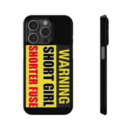 Slim Phone Cases - Short Girl Short Fuse